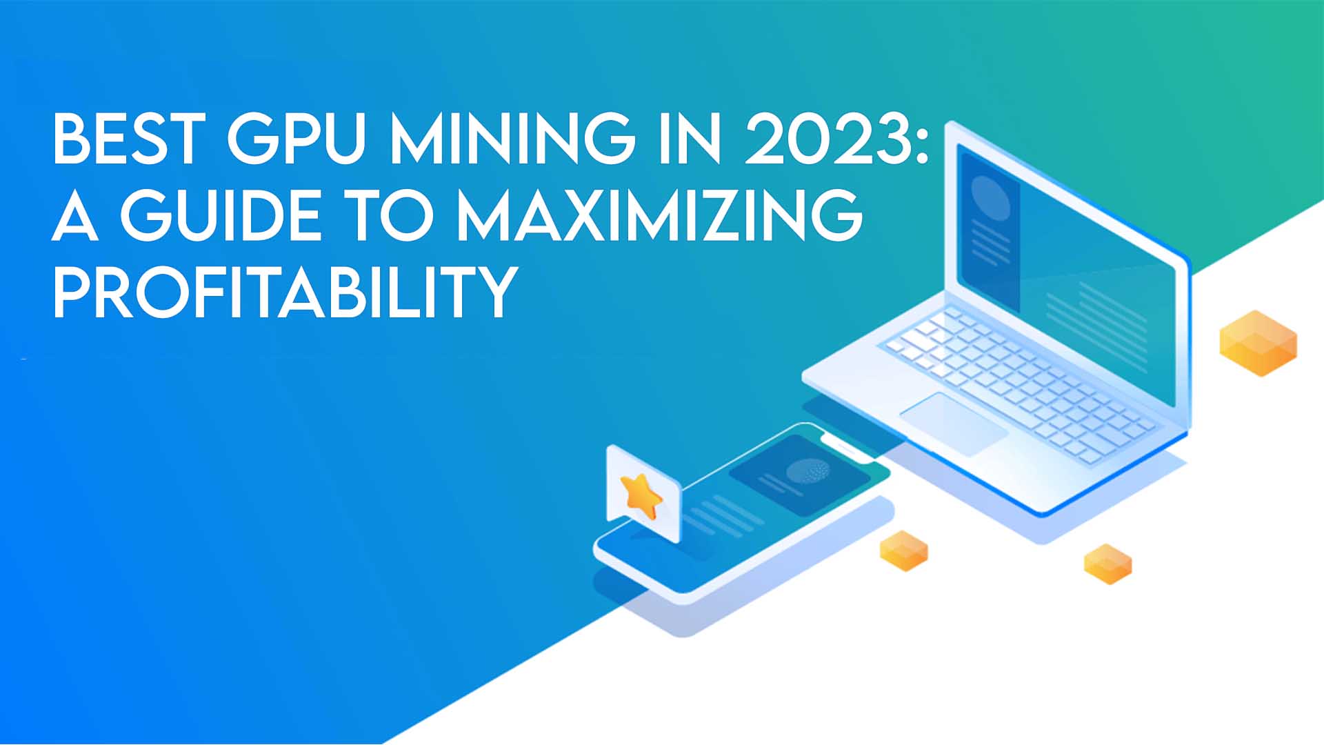 Best GPU Mining in 2023: A Guide to Maximizing Profitability